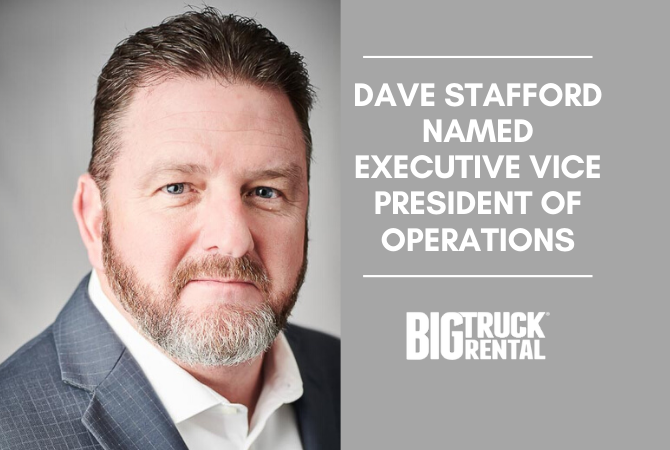 Dave Stafford Executive Vice President of Operations for Big Truck Rental