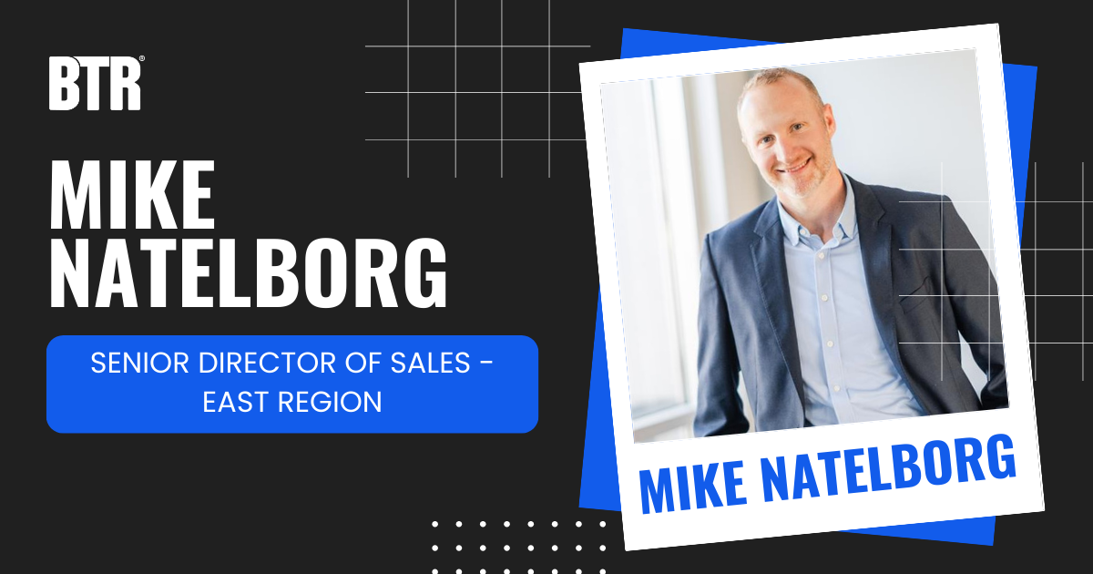 BTR promotes Mike Natelborg to Senior Director of Sales for the East Region
